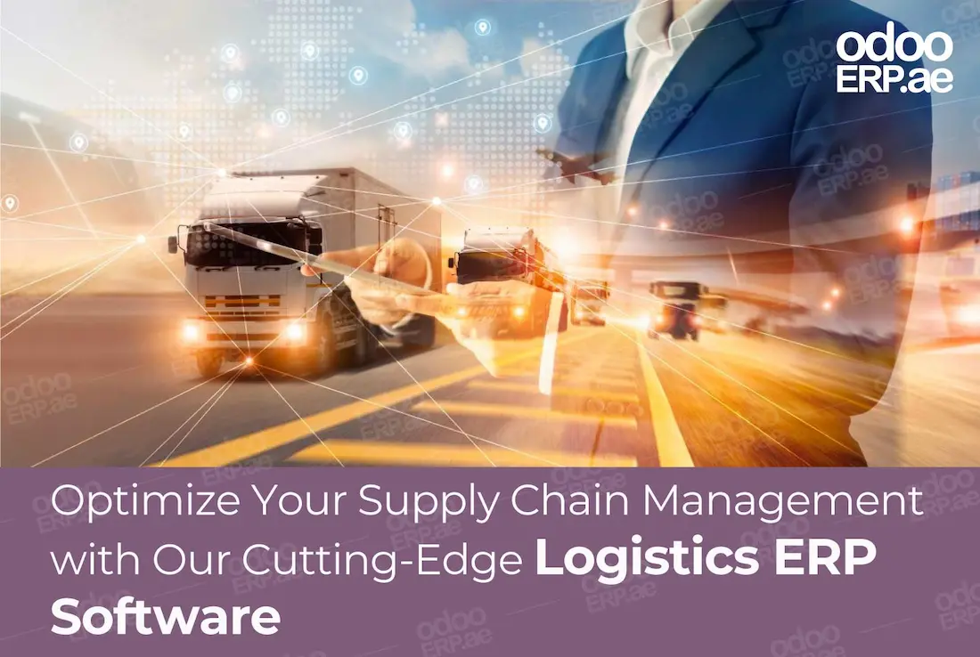 Unlocking Efficiency and Resilience: The Pivotal Role of ERP Software in Modern Logistics and Supply Chain Management
