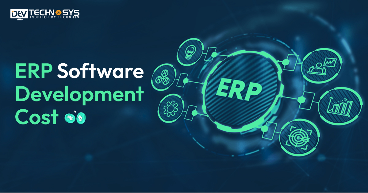 Unveiling the Investment: A Comprehensive Guide to Custom ERP Software Development Costs